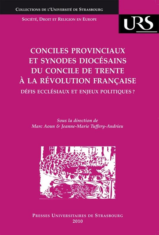 Conciles provinciaux et synodes diocésains du concile de Trente à la Révolution française