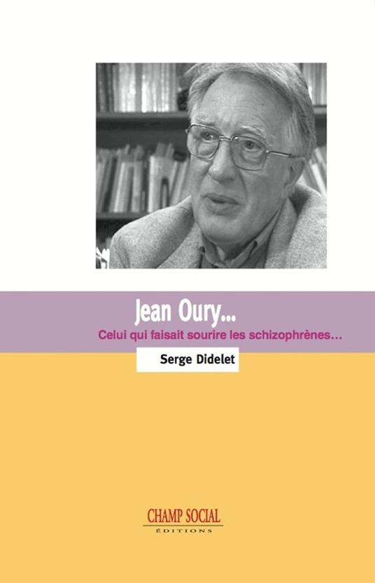 Jean Oury... Celui qui faisait sourire les schizophrènes - Didelet, Serge -  Ebook in inglese - EPUB2 con Adobe DRM | IBS