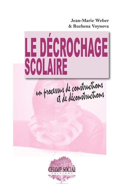 Le décrochage scolaire. Un processus de constructions et de déconstructions