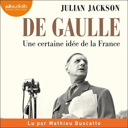 De Gaulle - Une certaine idée de la France