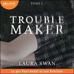 Troublemaker, tome 1