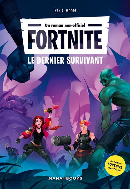 Fortnite - Le dernier survivant (ePub) - Ken A. Moore,Benjamin Viette - ebook