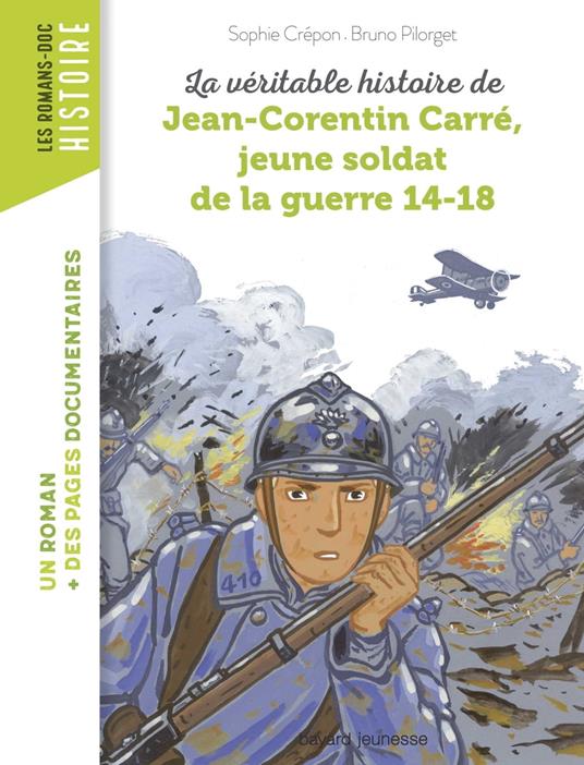 La véritable histoire de Jean-Corentin Carré, jeune soldat de la guerre 14-18 - Sophie Crépon,Bruno Pilorget - ebook