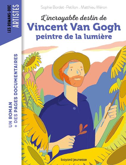 L'incroyable destin de Van Gogh, peintre de la lumière - Sophie Bordet-Petillon,MATTHIEU MERON - ebook