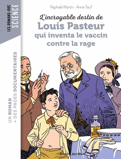 L'incroyable destin de Pasteur, qui inventa le vaccin contre la rage - Raphaël Martin,Anne Teuf - ebook