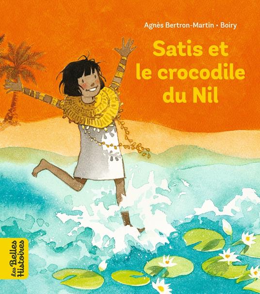 Satis et le crocodile du Nil - Agnès Bertron-Martin,Veronique Boiry Cau - ebook