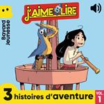 J'aime Lire - 3 histoires d'aventure, Vol. 1