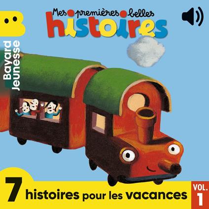 Mes premières Belles Histoires - 7 histoires pour les vacances, Vol. 1