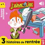 J'aime Lire - 3 histoires de rentrée, Vol. 2