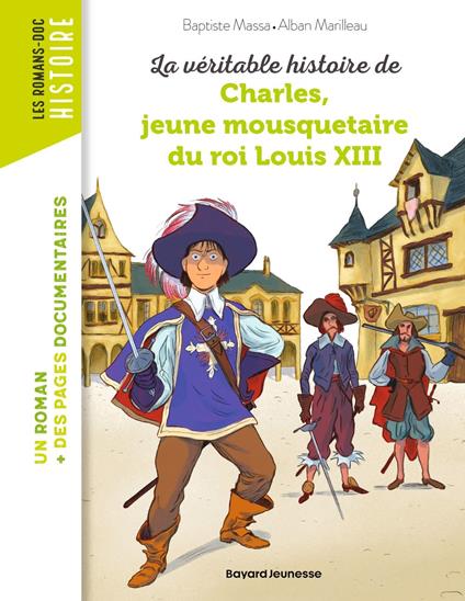 La véritable histoire de Charles, jeune mousquetaire du roi Louis XIII - Baptiste MASSA,Alban Marilleau - ebook