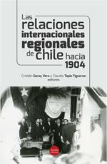 Las relaciones internacionales regionales de Chile hacia 1904