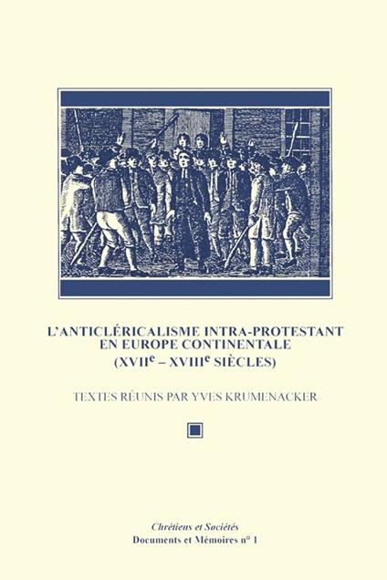 L'Anticléricalisme intra-protestant en Europe continentale (XVIIe-XVIIIe siècles)