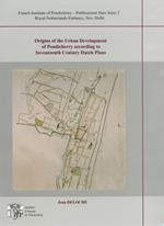 Origins of the Urban Development of Pondicherry according to Seventeenth Century Dutch Plans