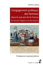 L'engagement politique des femmes dans le sud-est de la France de l'Ancien Régime à la Révolution