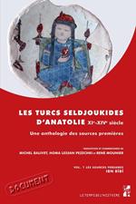 Les Turcs seldjoukides d'Anatolie. XIe-XIVe siècle. Vol. 1 Les sources persanes Ibn Bîbî