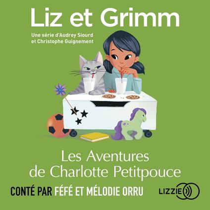 Liz et Grimm - Les Aventures de Charlotte Petitpouce