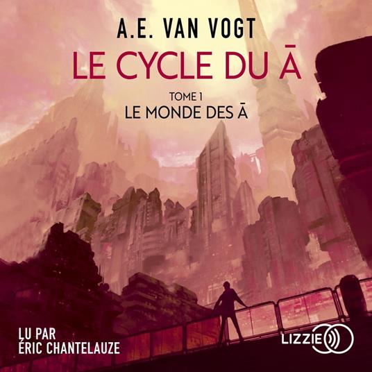 Le Cycle du A - Tome 1 : Le Monde des A