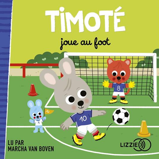 Timoté joue au foot - (Ecoute aussi l'histoire)