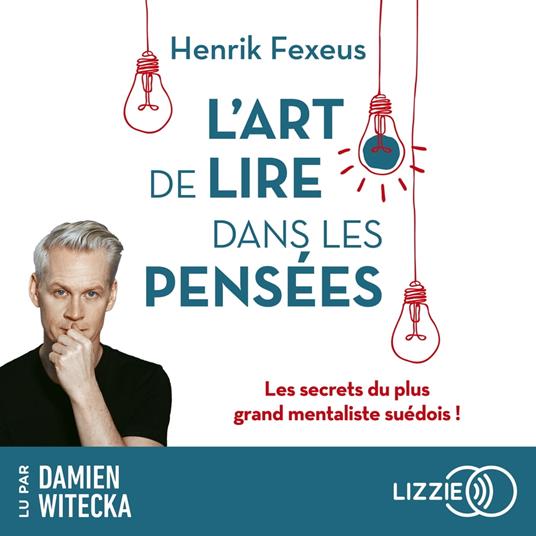 L'Art de lire dans les pensées - Les Secrets du plus grand mentaliste suédois !