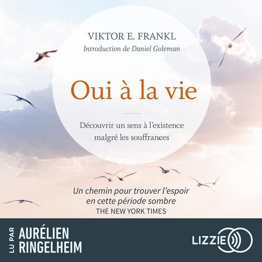 Oui à la vie - Découvrir un sens à l'existence malgré les souffrances