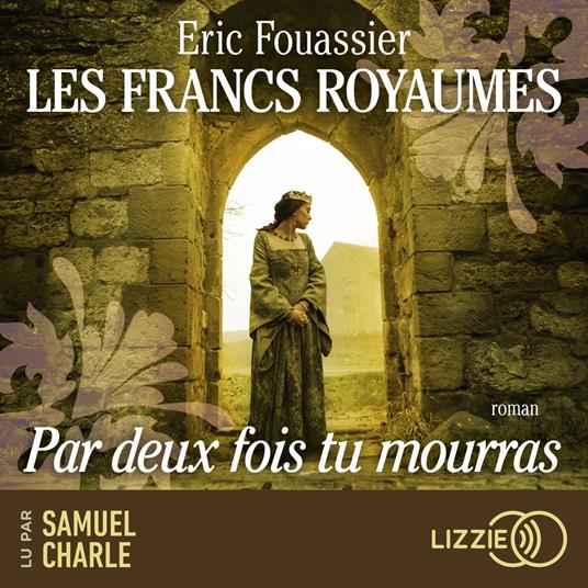 Les Francs royaumes - Par deux fois tu mourras - Volume 1