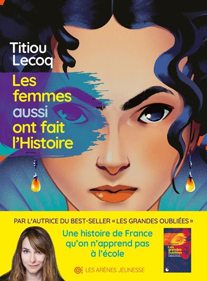 Les Femmes aussi ont fait l'Histoire - Lecoq Titiou,Jaï Berriri,Léonie Bischoff,Jekaterina Budryte - ebook