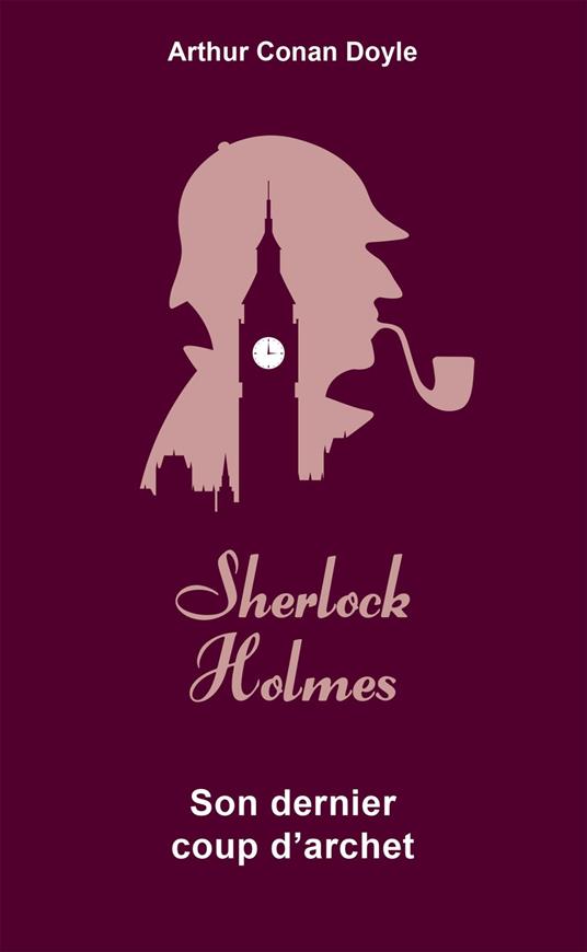 Sherlock Holmes - Son dernier coup d'archet