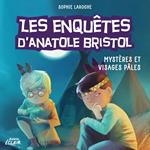 Les enquêtes d’Anatole Bristol 2 - Mystères et visages pâles