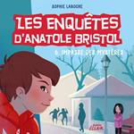 Les enquêtes d’Anatole Bristol 6 - 6, Impasse des Mystères