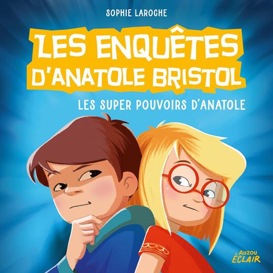 Les enquêtes d’Anatole Bristol 7 - Les super pouvoirs d'Anatole