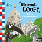 Dis-moi, Loup ! Paris, c'est comment ?