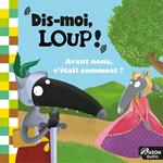 Dis-moi, Loup ! Avant nous, c'était comment ?