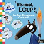 Dis moi Loup ! Les Jeux Olympiques, c'est quoi ?