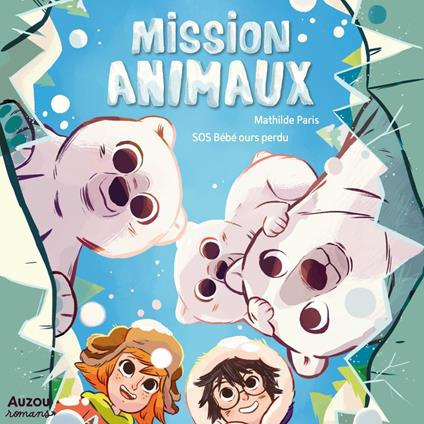Mission Animaux - Tome 7 - Sos bébé ours perdu