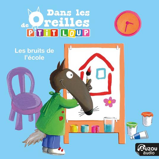 Dans les oreilles de P'tit Loup - Les bruits de l'école