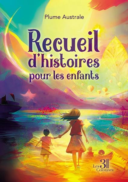 Recueil d'histoires pour les enfants - Plume Australe - ebook