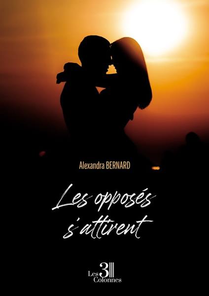 Les opposés s'attirent - Bernard Alexandra - ebook