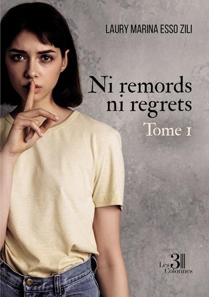 Ni remords ni regrets – Tome 1