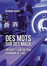 Des mots sur des maux – Entrer et sortir, puis rebondir de l'AVC