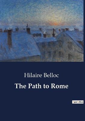 The Path to Rome - Hilaire Belloc - cover