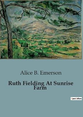 Ruth Fielding At Sunrise Farm - Alice B Emerson - cover