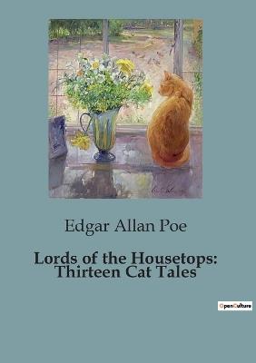 Lords of the Housetops: Thirteen Cat Tales - Edgar Allan Poe - cover