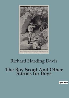 The Boy Scout And Other Stories for Boys - Richard Harding Davis - cover