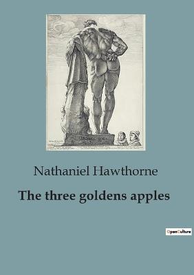 The three goldens apples - Nathaniel Hawthorne - cover