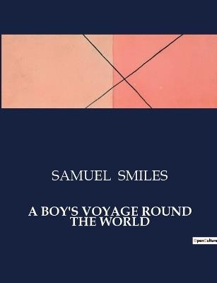 A Boy's Voyage Round the World - Samuel Smiles - cover