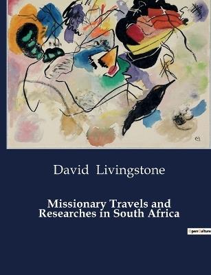 Missionary Travels and Researches in South Africa - David Livingstone - cover