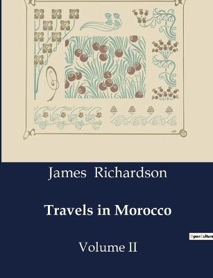 Travels in Morocco: Volume II - James Richardson - cover