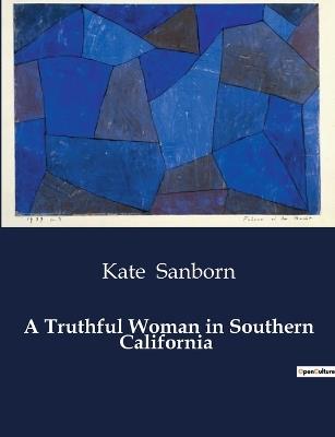 A Truthful Woman in Southern California - Kate Sanborn - cover