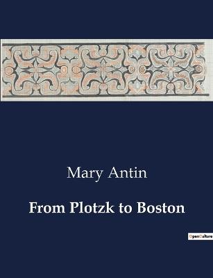 From Plotzk to Boston - Mary Antin - cover