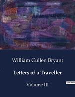 Letters of a Traveller: Volume III